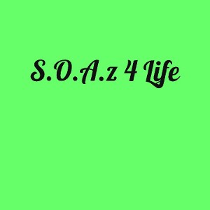 S.O.A.z 4 Life 