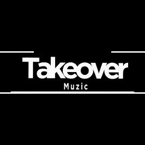 Takeover Muziic