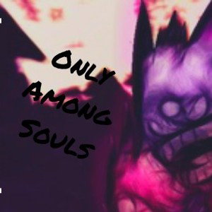 Only Among Souls