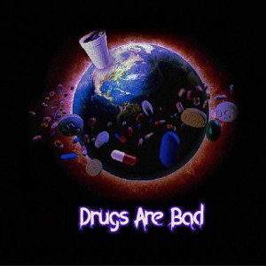 Drugs R Bad ENT