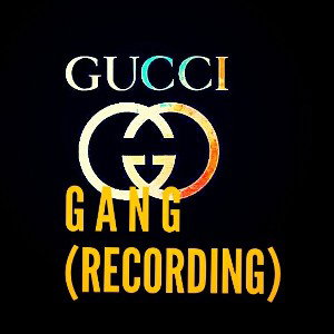 GUCCI GANG (RECORDING)