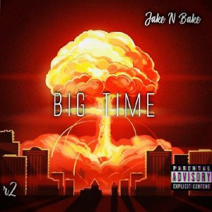 BiG TiME feat Jake N Bake