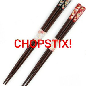 CHOPSTIX!
