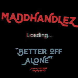 MaDdHaNdLeZ w/hook - Better off ALONE