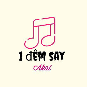 1 đêm say - Akai 