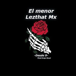 Iniciando desde 0- Uriel NH  "El menor" FT Lezhat MX (Prod.Jorge Hood) (Beat.LaloProdBeatz)