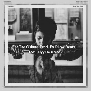 For The Culture✊🏾[Prod. By DLow Beats] feat. Flyy Da Great- Stak