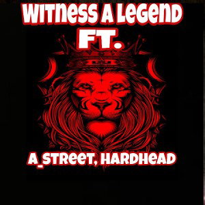 Witness a Legend ft. A_Street, Hard Head
