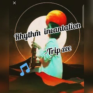 Rhythm Incantation #Trip #Zee