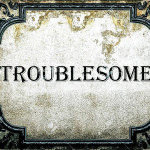 Troublesome😈