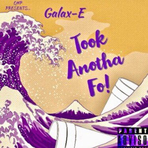 Took Anotha Fo! (Prod. By Galax-E)