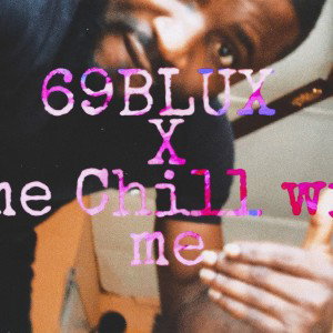 Come Chill with me