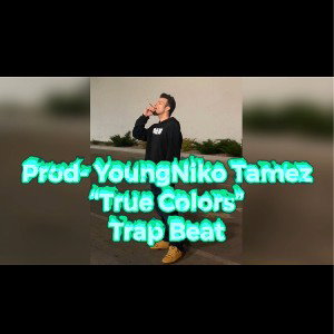 “True Colors” prod-YoungNikoTamez
