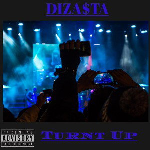Diza$ta~🔥Turnt Up 🔥