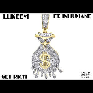 "get rich"  ft inhumane