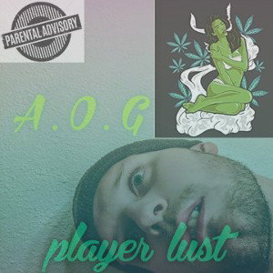 A.O.G -😎 "Player lust"😎