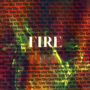 Estoy - Um'lilo (Fire)🔥🔥 