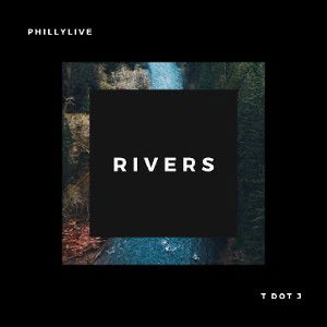 Phillylive - Rivers ft TJ