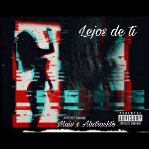 lejos de ti x maiv ft Abstrackto