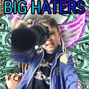 BIG HATERS