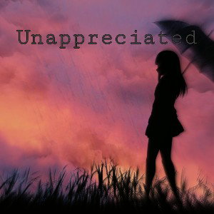 Unappreciated (By Luke Osbrink