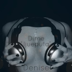 Dime "Ijueputa"