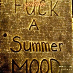 Fuck a Summer Mood
