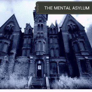 THE MENTAL ASYLUM