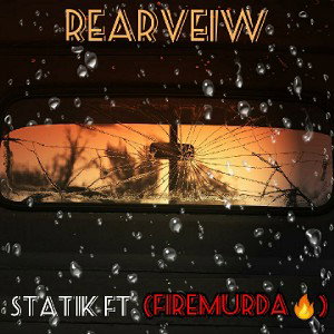 REARVIEW ft(firemurda)