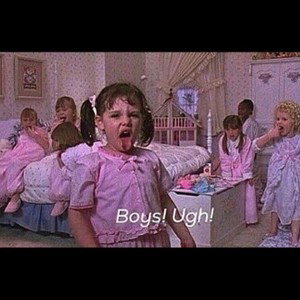 Boys! Ugh!