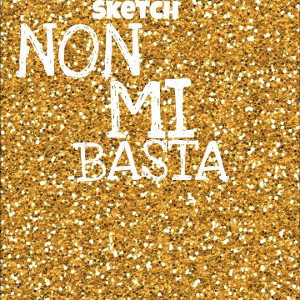 NON MI BASTA - SKETCH 