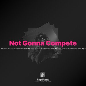 Not Gonna Compete