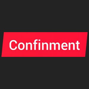 le confinement 