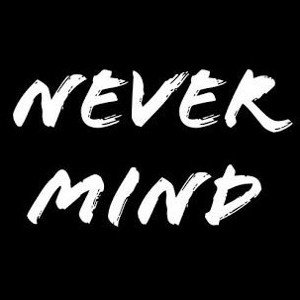 NEVERMIND FT ALMIGHTY