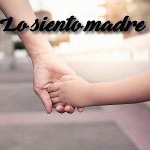 Lo siento madre....