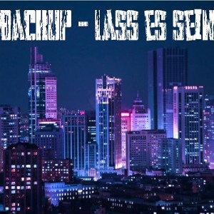 BackUp - Lass es sein 