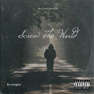 Bo Jangles - Screw The World (Verse 2) (1 YEAR OLD)