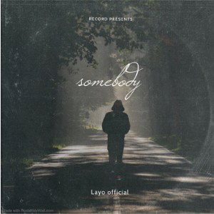 Layo ~ *somebody* (Layo official)