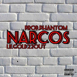 LilGold22out_Narcos (prod.Phantom)