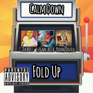 Calm Down, Fold Up feat Eligma, C da Boss