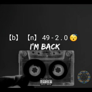 【b】 【n】 49 - 2 . 0 😴