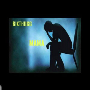 6ixthugg-mama