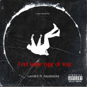Feel some type of way ft JayStackz