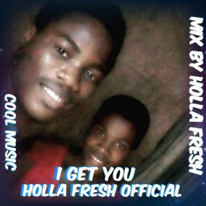 Holla Fresh I get you