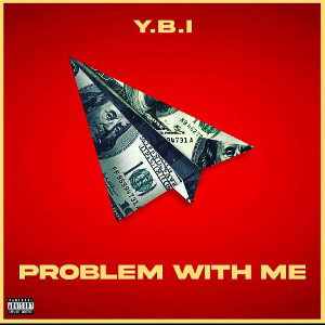 Problem With Me - Y.B.I