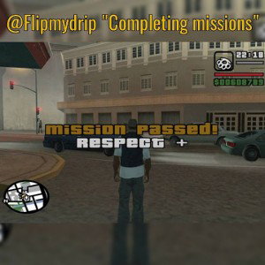 @Flipmydrip "Completing missions"