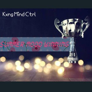 Summer Mood Winning by Kxng Mind Ctrl