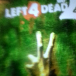 I'm Left 4 Dead 