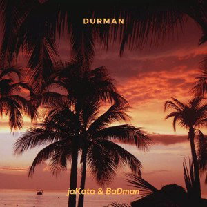  Jakata & BaDman -Durman