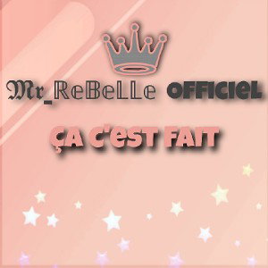 𝕸𝖗_ℝ𝕖𝔹𝕖𝕃𝕃𝕖 Officiel - Ça C'est Fait 